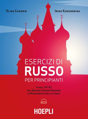 copertina Esercizi di russo per principianti. Livelli A1-A2 del quadro comune europeo di riferimento per le lingue. Con File audio per il download