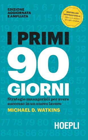 copertina I primi 90 giorni. Strategie manageriali per avere successo in un nuovo lavoro
