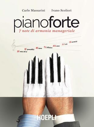 copertina Pianoforte. 7 note di armonia manageriale. Ediz. plastificata