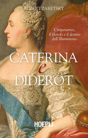 copertina Caterina e Diderot. L'imperatrice, il filosofo e il destino dell'illuminismo