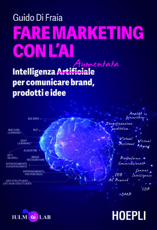 copertina Fare marketing con l'AI. Intelligenza (Artificiale) Aumentata per comunicare brand, prodotti e idee