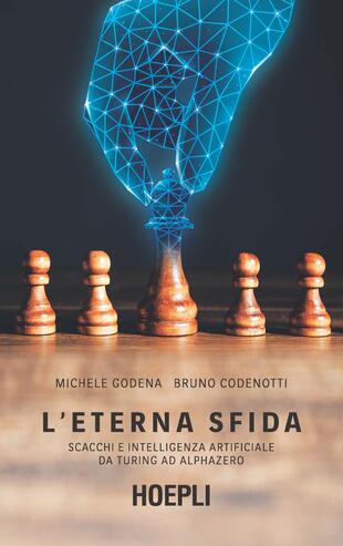 copertina L'eterna sfida. Scacchi e intelligenza artificiale da Turing a Alphazero