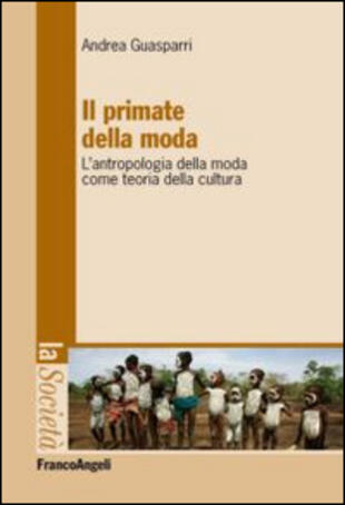copertina Il primate della moda. L'antropologia della moda come teoria della cultura