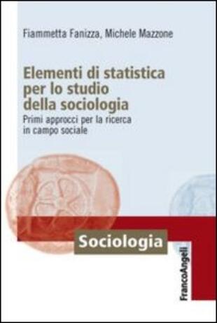 copertina Elementi di statistica per lo studio della sociologia. Primi approcci per la ricerca in campo sociale
