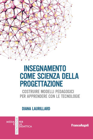 copertina Insegnamento come scienza della progettazione. Costruire modelli pedagogici per apprendere con le tecnologie