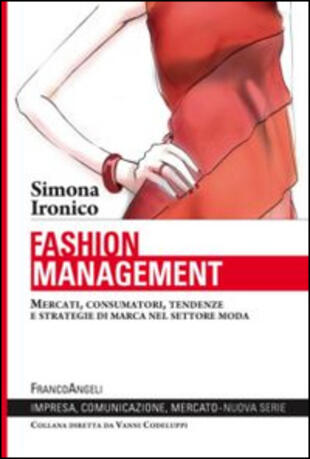 copertina Fashion management. Mercati, consumatori, tendenze e strategie di marca nel settore moda
