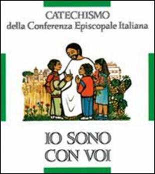 copertina Io sono con voi. Catechismo per l'iniziazione cristiana dei fanciulli (6-8 anni)