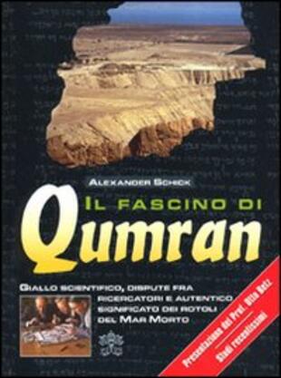 copertina Il fascino di Qumran. Giallo scientifico, dispute fra ricercatori e autentico significato dei rotoli del Mar Morto