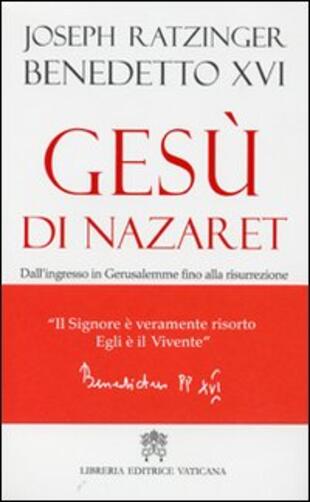copertina Gesù di Nazaret. Dall'ingresso a Gerusalemme fino alla risurrezione