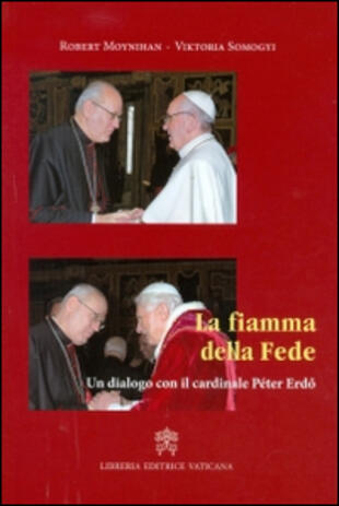 copertina La fiamma della fede. Un dialogo con il cardinale Peter Erdo