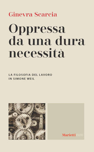 copertina Oppressa da una dura necessità. La filosofia del lavoro di Simone Weil