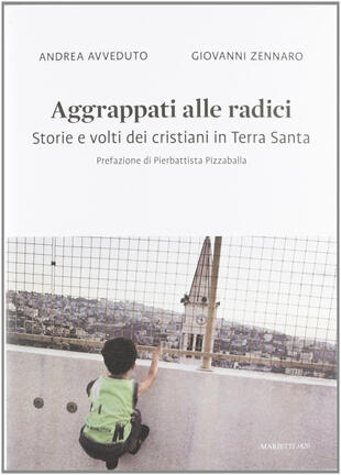 copertina Aggrappati alle radici. Storie e volti dei cristiani in Terra Santa