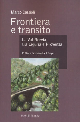 copertina Frontiera e transito. La val Nervia tra Liguria e Provenza (secoli XII-XVII). Ediz. bilingue