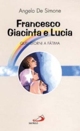 copertina Francesco, Giacinta e Lucia. Quei giorni a Fatima