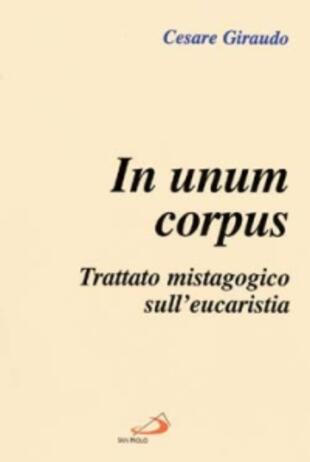 copertina In unum corpus. Trattato mistagogico sull'eucaristia