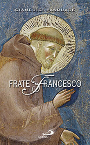 copertina Frate Francesco. Nell'ottavo centenario della Vita e della Prima Regola francescana