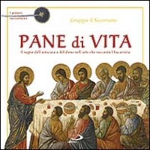 copertina Pane di vita. Il segno dell'amicizia e del dono nell'arte che racconta l'Eucaristia