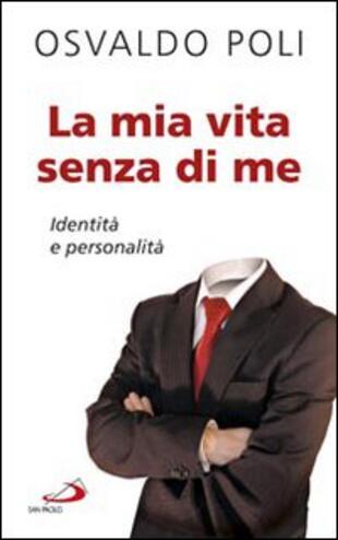 copertina La mia vita senza di me. Identità e personalità