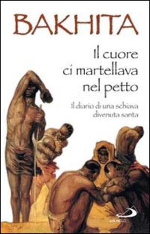 copertina Il cuore ci martellava nel petto. Il diario di una schiava divenuta santa