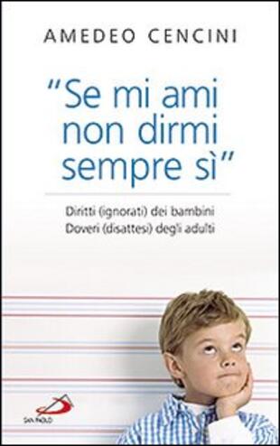 copertina «Se mi ami non dirmi sempre di sì». Diritti (ignorati) dei bambini. Doveri (disattesi) degli adulti