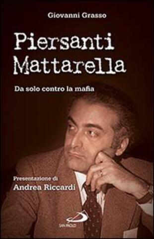 copertina Piersanti Mattarella. Da solo contro la mafia