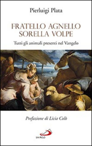 copertina Fratello Agnello Sorella Volpe. Tutti gli animali presenti nel Vangelo