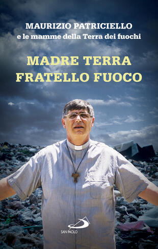 copertina Madre terra, fratello fuoco. Le mamme della Terra dei fuochi