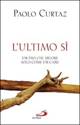 copertina L' ultimo sì. Un Dio che muore solo come un cane