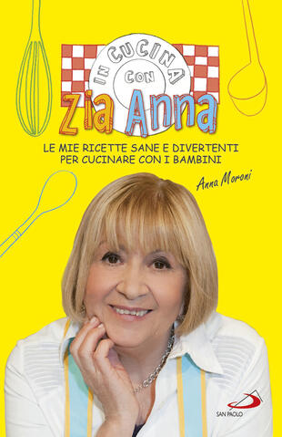 copertina In cucina con zia Anna. Le mie ricette sane e divertenti per cucinare con i bambini