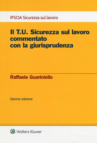 copertina Il T.U. sicurezza sul lavoro commentato con la giurisprudenza. Con e-book