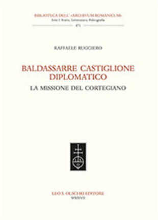 copertina Baldassarre Castiglione diplomatico. La missione del cortegiano