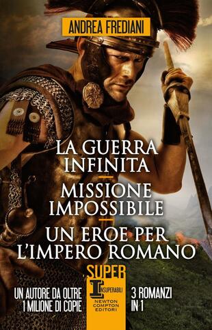 copertina La guerra infinita - Missione impossibile - Un eroe per l'impero romano