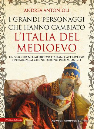 copertina I grandi personaggi che hanno cambiato l’Italia del Medioevo