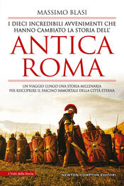 copertina I DIECI INCREDIBILI AVVENIMENTI CHE HANNO CAMBIATO LA STORIA DELL' ANTICA ROMA
