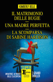 copertina Il matrimonio delle bugie -Una madre perfetta - La scomparsa di Sabine Hardison