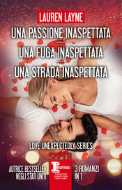 copertina Una passione inaspettata - Una fuga inaspettata - Una strada inaspettata