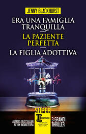 copertina Era una famiglia tranquilla - La paziente perfetta - La figlia adottiva