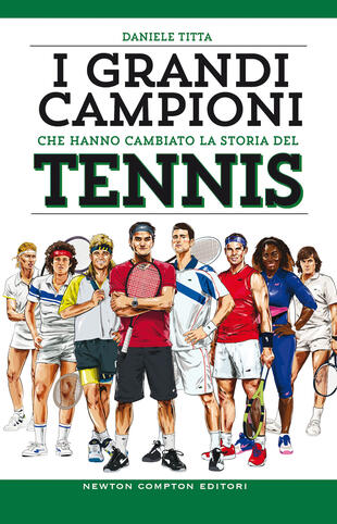 copertina I grandi campioni che hanno cambiato la storia del tennis