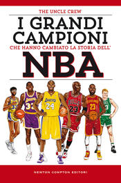 copertina I Grandi Campioni che hanno cambiato la storia dell'NBA