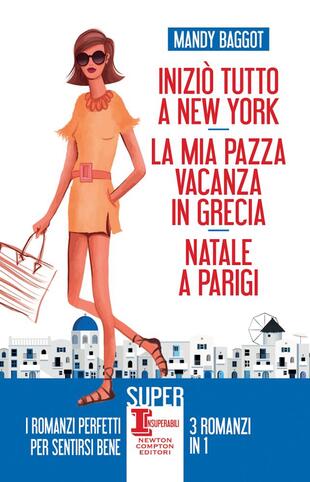 copertina Iniziò tutto a New York - La mia pazza vacanza in Grecia - Natale a Parigi