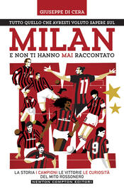 copertina Tutto quello che avresti voluto sapere sul Milan e non ti hanno mai raccontato