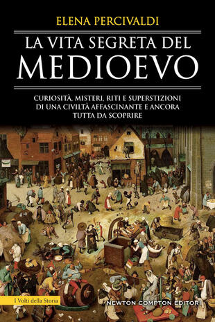 copertina La vita segreta del Medioevo. Come si viveva davvero mille anni fa?