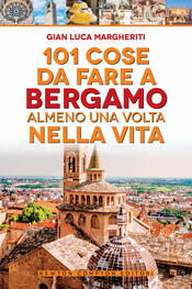 copertina 101 cose da fare a Bergamo almeno una volta nella vita