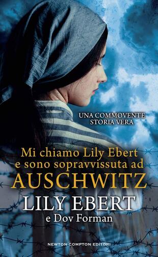 copertina Mi chiamo Lily Ebert e sono sopravvissuta ad AUSCHWITZ