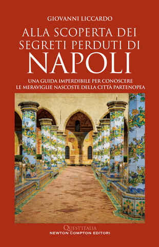 copertina Alla scoperta dei segreti perduti di Napoli