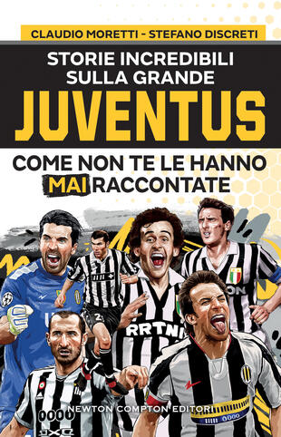 copertina Storie incredibili sulla grande Juventus come non te le hanno mai raccontate