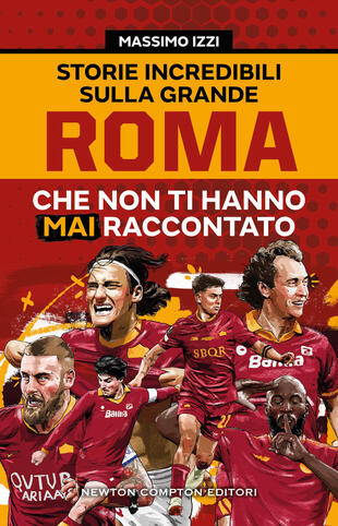 copertina Storie incredibili sulla grande Roma che non ti hanno mai raccontato