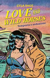 copertina Love and Wild Horses. Tempesta e seduzione