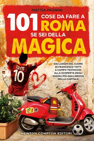 copertina 101 cose da fare a Roma se sei della Magica