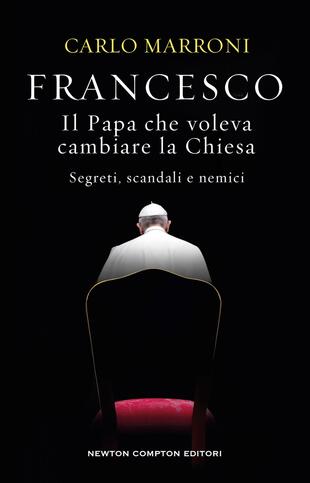 copertina Francesco. Il Papa che voleva cambiare la Chiesa